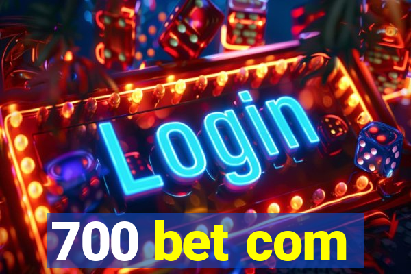 700 bet com